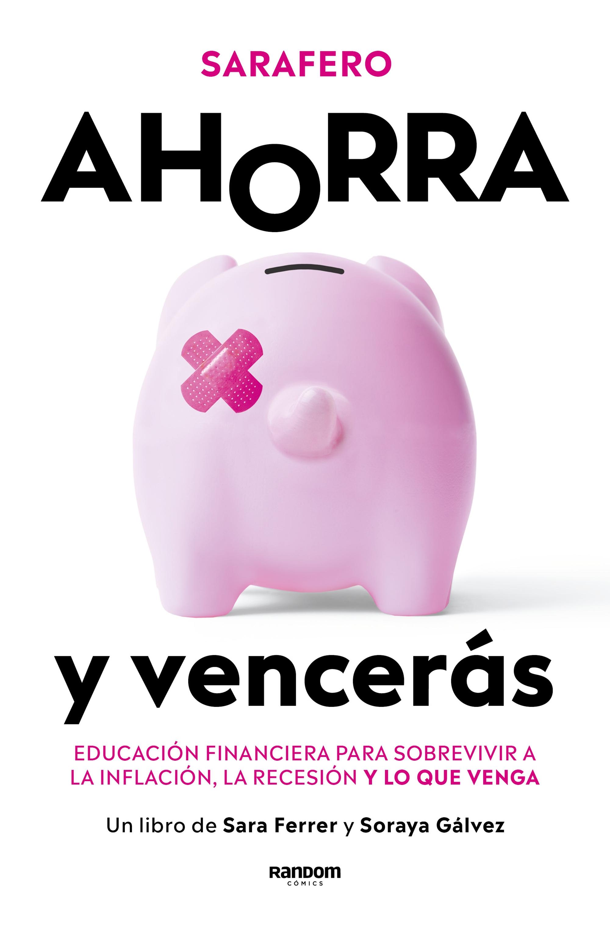 Ahorra y Vencerás "Educación Financiera para Sobrevivir a la Inflación, la Recesión y lo Qu". 