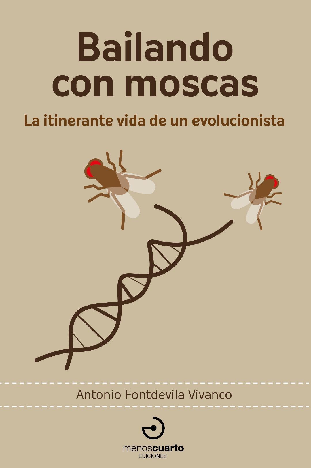 Bailando con Moscas "La Itinerante Vida de un Evolucionista". 