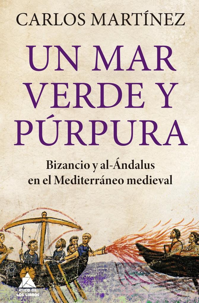 Un Mar Verde y Púrpura "Bizancio y Al-Ándalus en el Mediterráneo Medieval". 