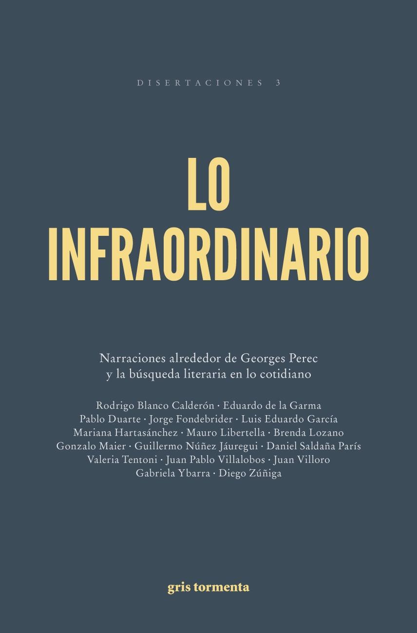 Lo Infraordinario "Narraciones Alrededor de Georges Perec y la Búsqueda Literaria de lo Cotidiano ". 