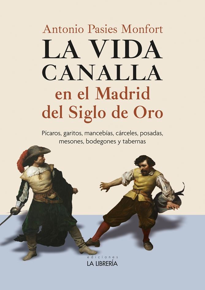 La Vida Canalla en el Madrid del Siglo de Oro. 