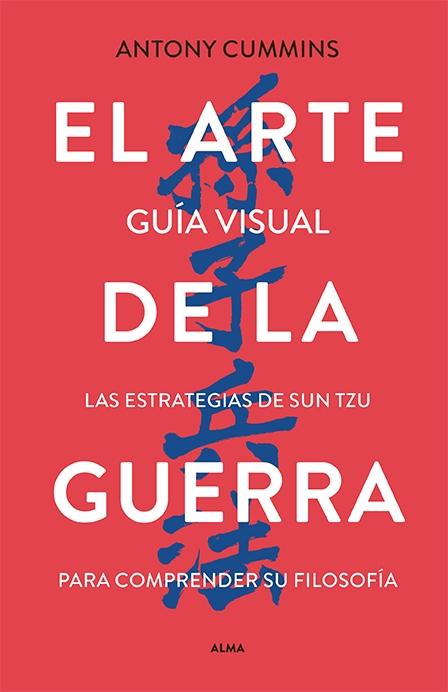 El Arte de la Guerra - Guía Visual "Las Estrategias de Sun Tzu para Comprender su Filosofía"