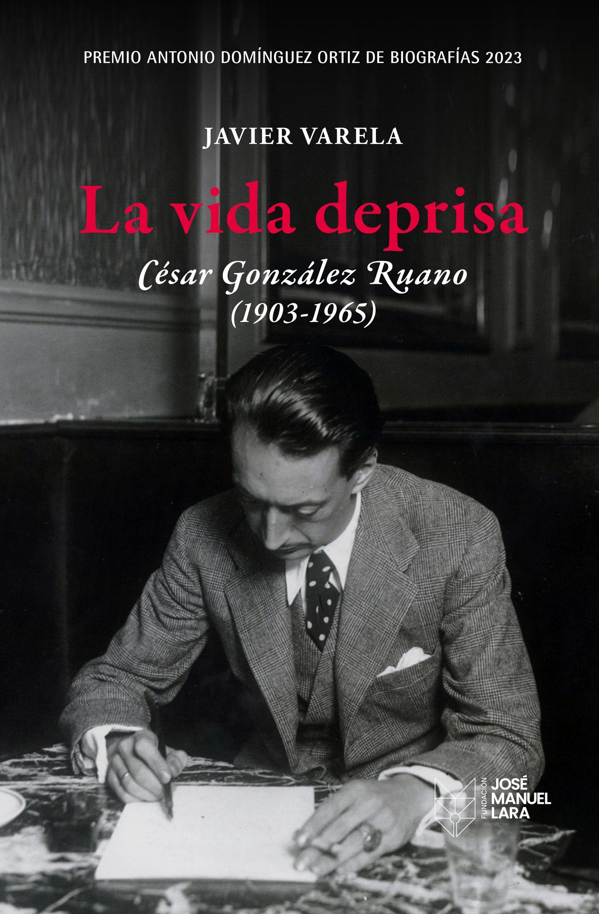 La Vida Deprisa. César González Ruano (1903-1965) "Premio Antonio Domínguez Ortiz de Biografías 2023". 