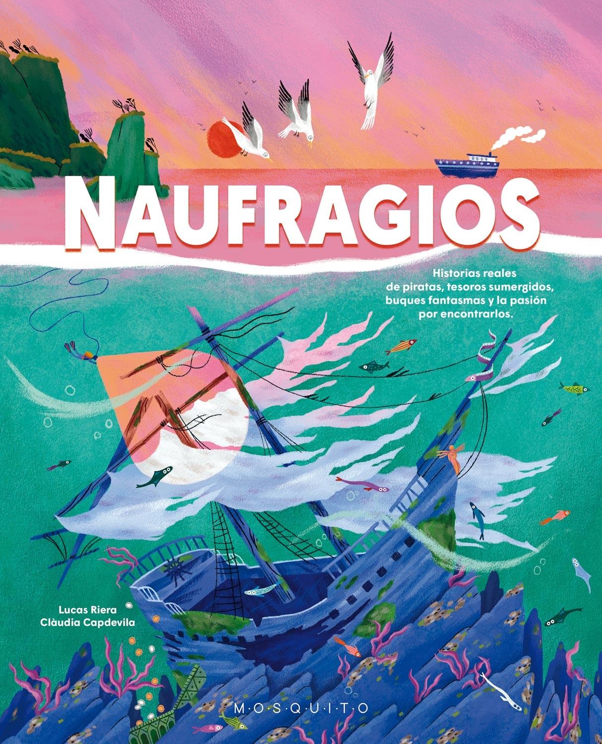 Naufragios "Historias Reales de Piratas, Tesoros Sumergidos, Buques Fantasmas y la P"