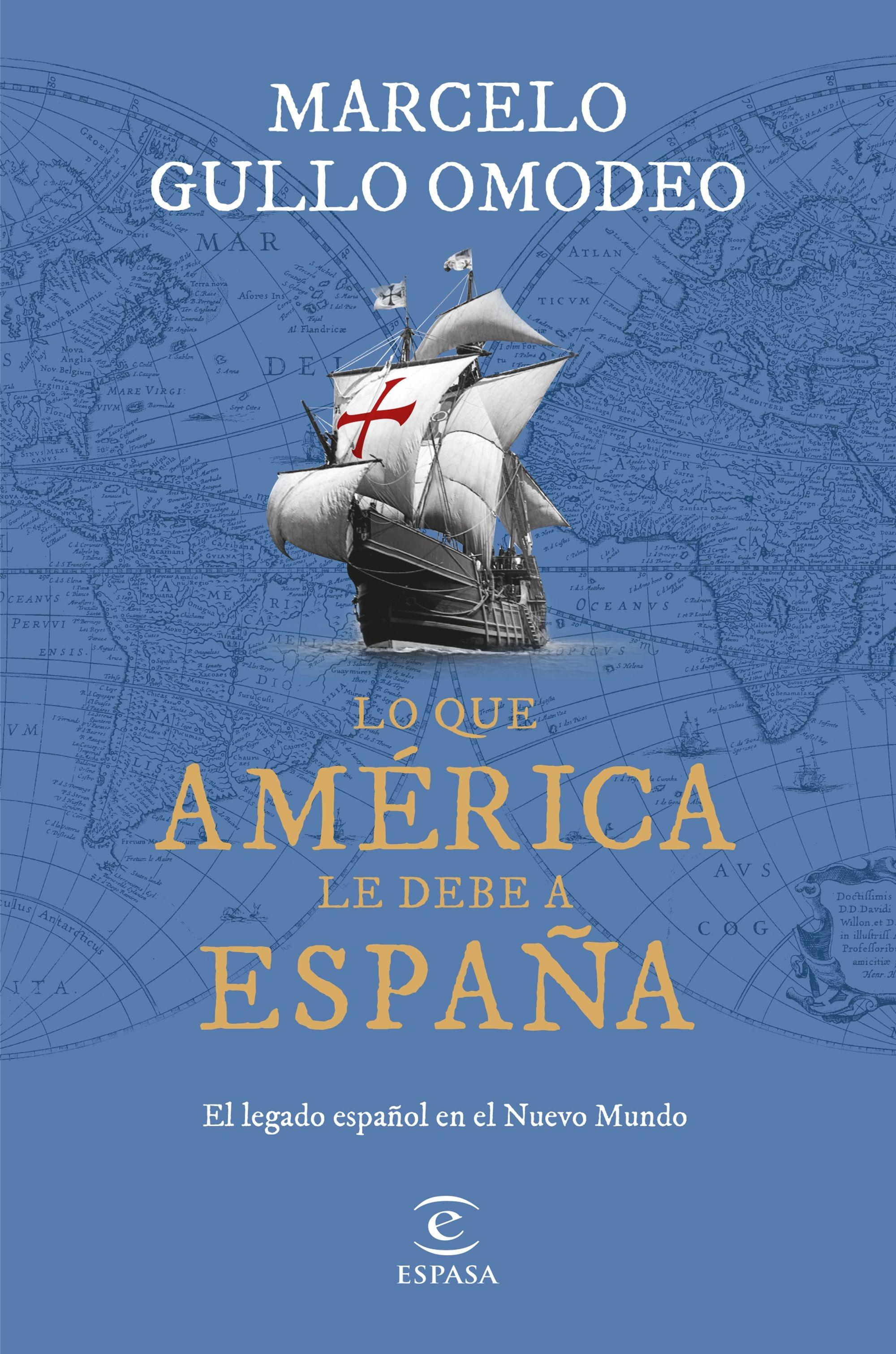 Lo que América le Debe a España "El Legado Español en el Nuevo Mundo". 