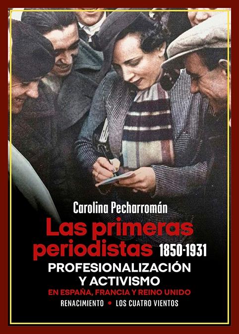 Las Primeras Periodistas (1850-1931) "Profesionalización y Activismo en España, Francia y Reino Unido"