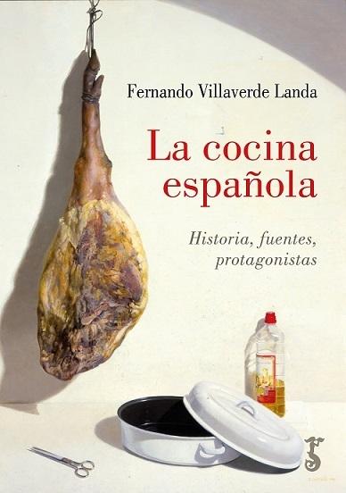 La Cocina Española  "Historia, Fuentes, Protagonistas ". 