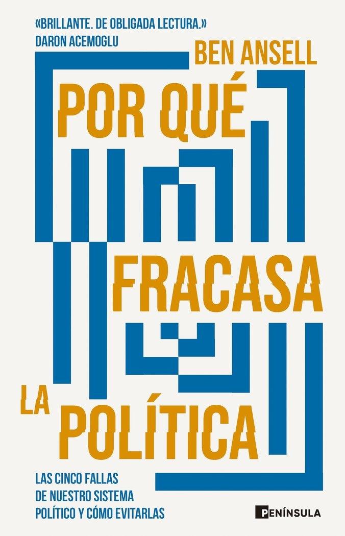 Por que Fracasa la Política "Las Cinco Fallas de nuestro Sistema Político y Cómo Evitarlas". 