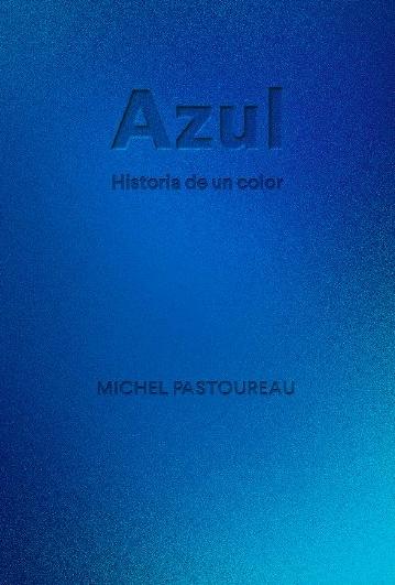 Azul. Historia de un Color