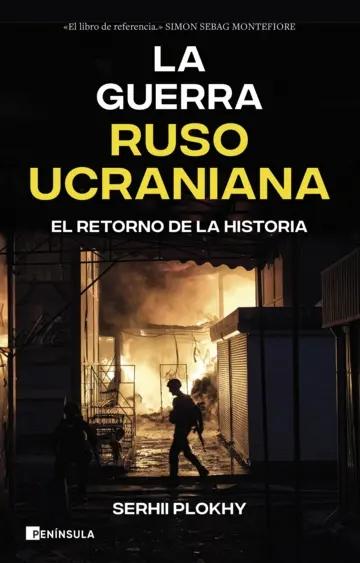 La Guerra Ruso-Ucraniana "El Retorno de la Historia"