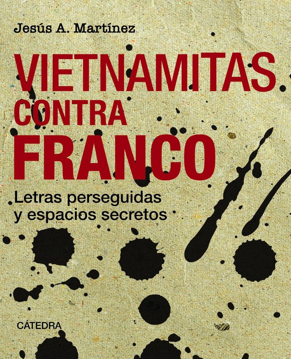 Vietnamitas contra Franco "Letras Perseguidasy Espacios Secretos". 