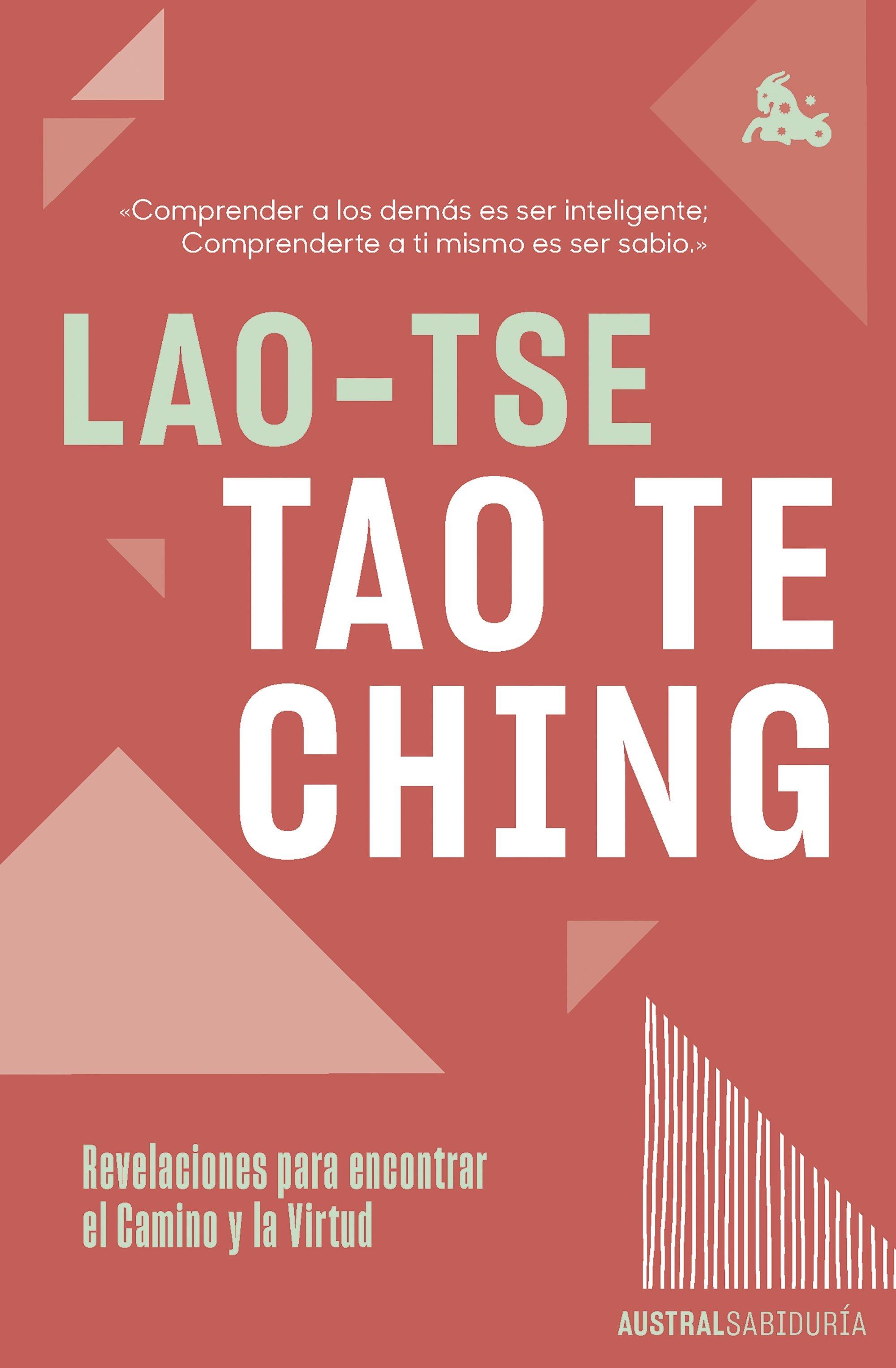 Tao te Ching "Revelaciones para Encontrar el Camino y la Virtud"