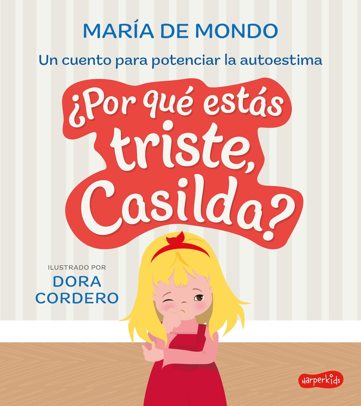 ¿Por que Estás Triste, Casilda? un Cuento para Potenciar la Autoestima. 