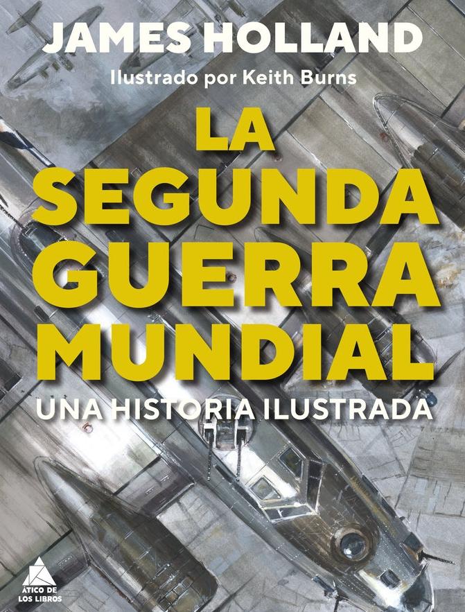 La Segunda Guerra Mundial "Una Historia Ilustrada". 