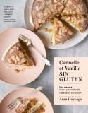 Canelle Et Vanille sin Gluten "Una Manera Nueva y Sencilla de Hornear en Casa"
