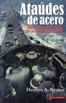 Ataudes de Acero. Memorias de Guerra de un Capitan De "Memorias de Guerra de un Capitan de U-Boot". 