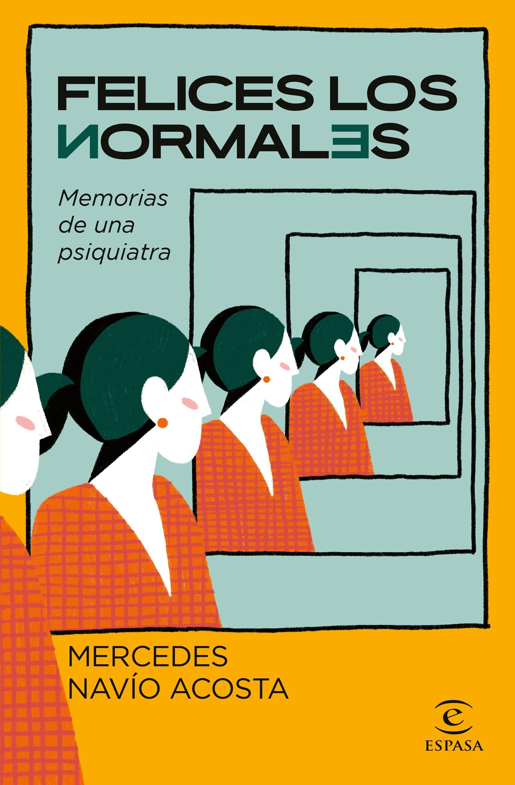 Felices los Normales. Memorias de una Psiquiatra