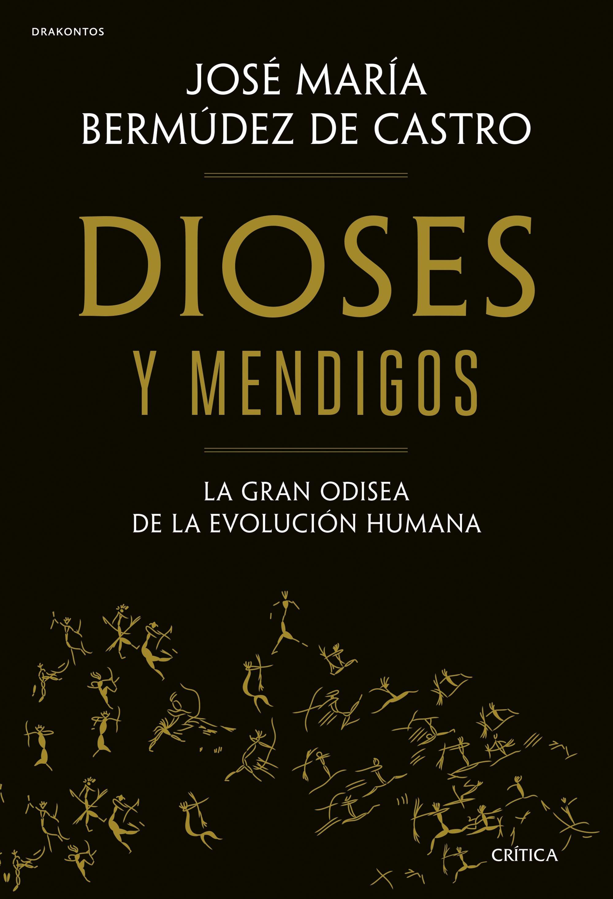 Dioses y Mendigos "La Gran Odisea de la Evolución Humana". 