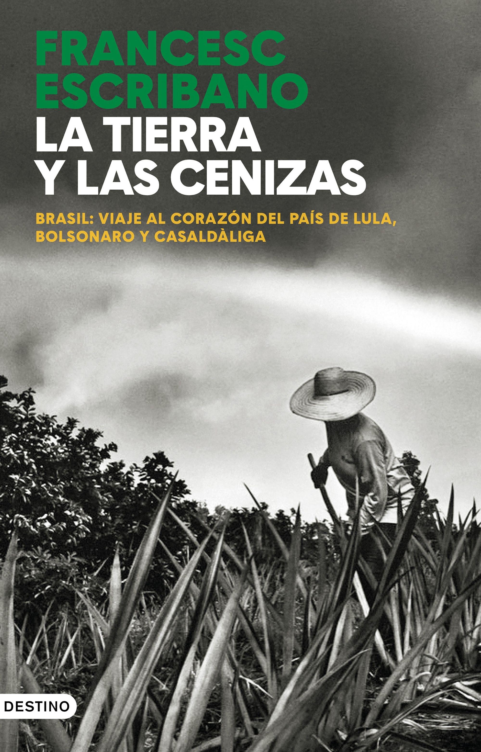 La Tierra y las Cenizas "Brasil: Viaje al Corazón del País de Lula, Bolsonaro y Casaldàliga". 