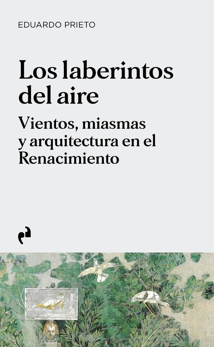 Los Laberintos del Aire "Vientos, Miasmas y Arquitecturas del Renacimiento". 