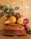 Aliter Dulcia. Pasteles con Historia "Edición Especial Ampliada y Actualizada". 