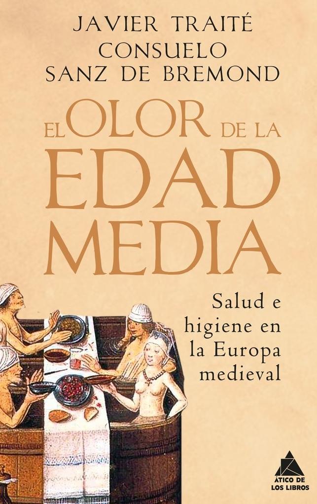 El Olor de la Edad Media "Salud e Higiene en la Europa Medieval". 