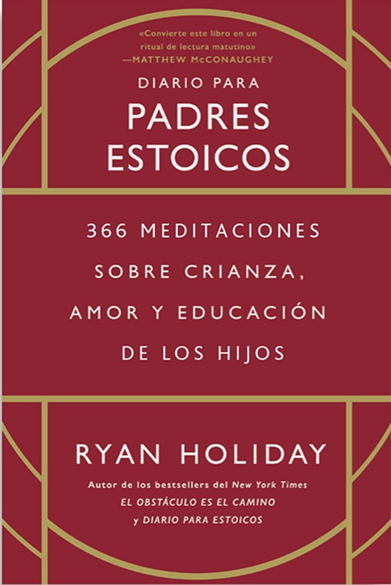 Diario para Padres Estoicos "366 Meditaciones sobre Crianza, Amor y Educación de los Hijos". 