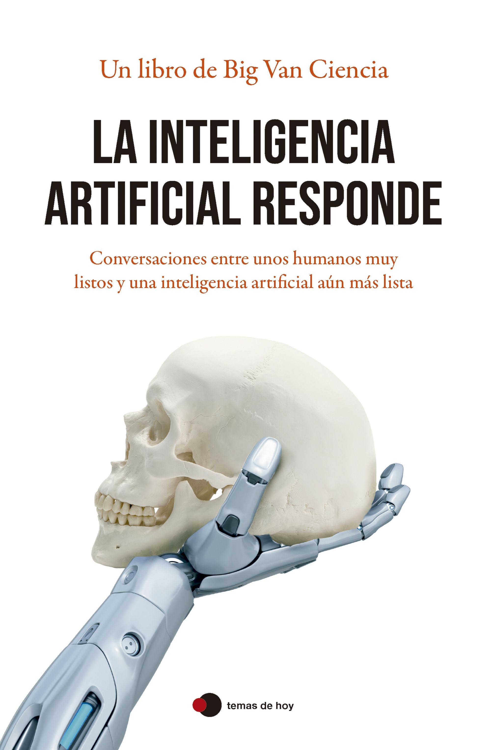 La Inteligencia Artificial Responde "Conversaciones Entre Unos Humanos Muy Listos y una Inteligencia Artifici". 