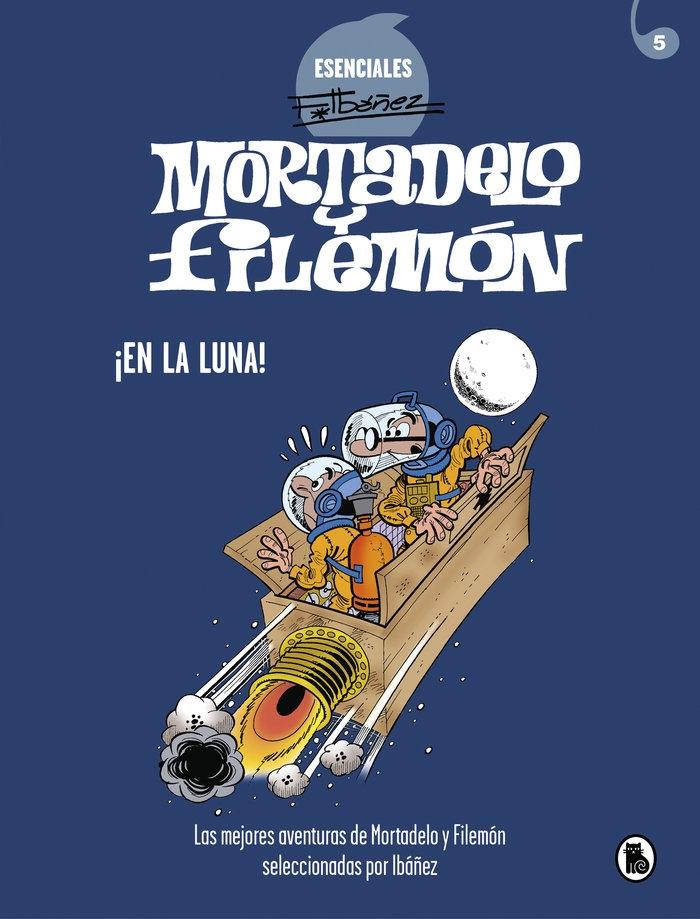 Mortadelo y Filemón. ¡En la Luna! (Esenciales Ibáñez 6) "Las Mejores Aventuras de Mortadelo y Filemón Seleccionadas por Ibáñez"