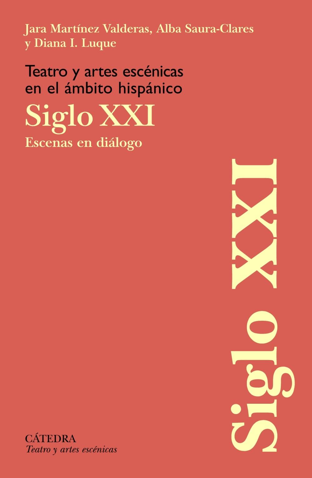 Teatro y Artes Escénicas en el Ámbito Hispánico. Siglo Xxi "Escenas en Diálogo"