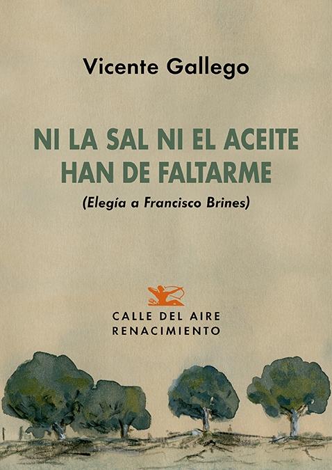 Ni la Sal ni el Aceite Han de Faltarme "(Elegía a Francisco Brines)". 