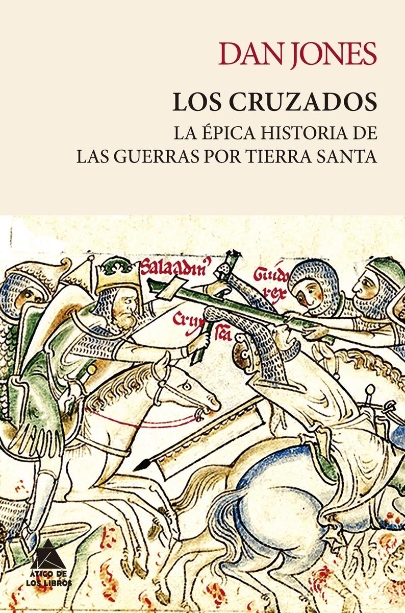 Los Cruzados "La Épica Historia de las Guerras por Tierra Santa"