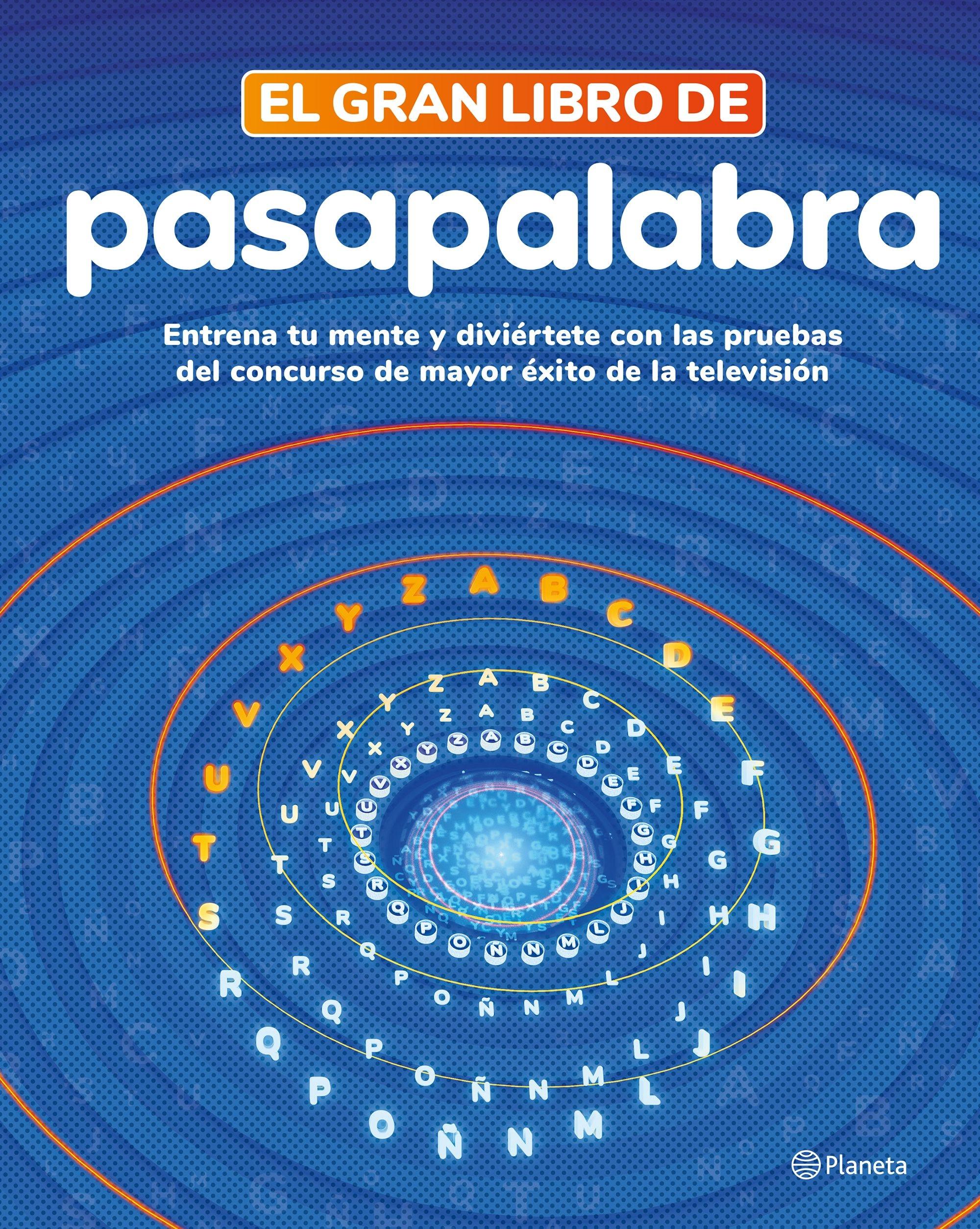 El Gran Libro de Pasapalabra "Entrena tu Mente y Diviértete con las Pruebas del Programa de Mayor Éxit". 