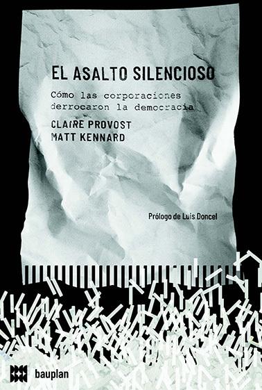 El Asalto Silencioso "Cómo las Corporaciones Derrocaron a la Democracia". 