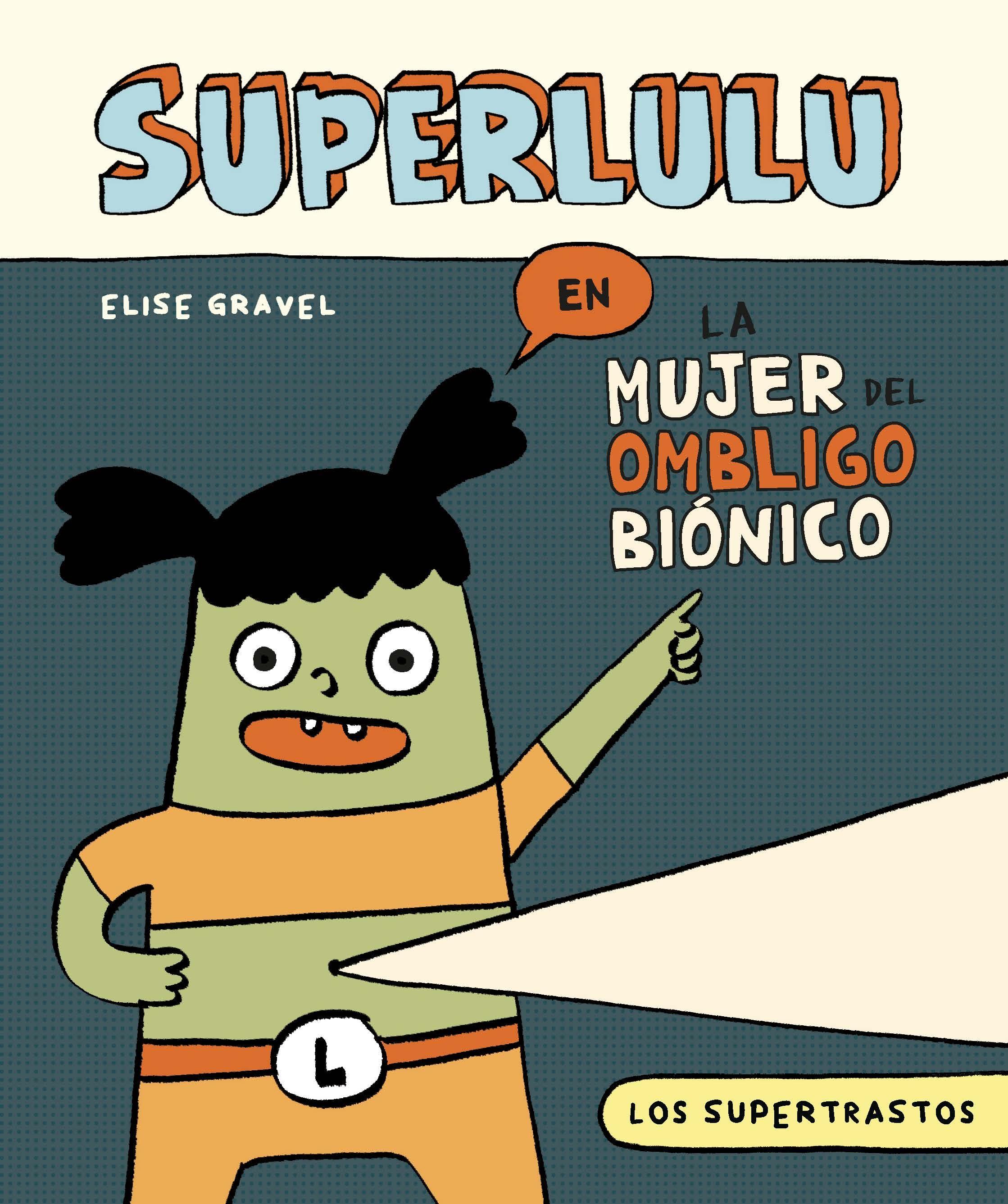 Los Supertrastos: Superlulu. 