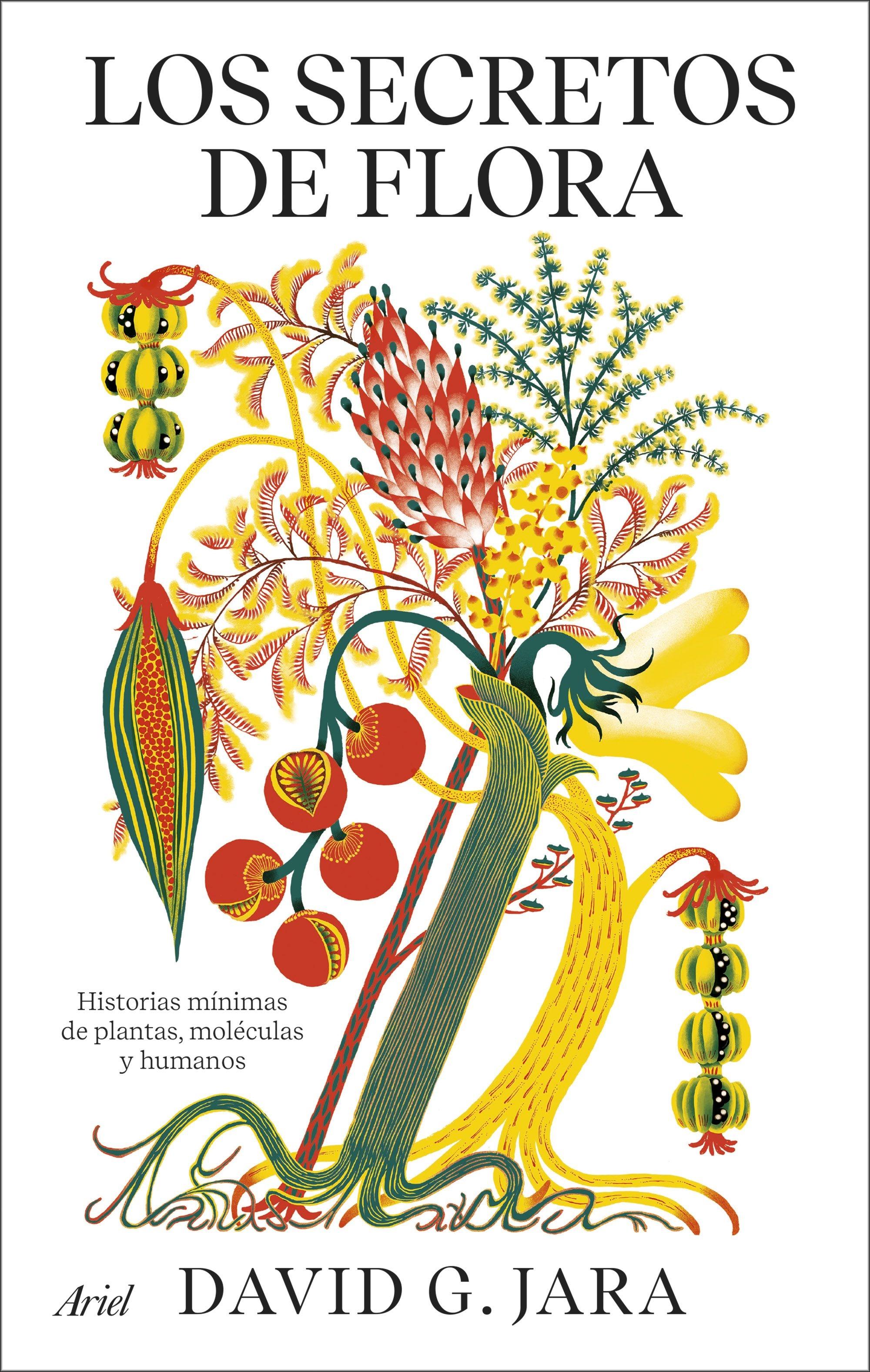 Los Secretos de Flora "Historias Mínimas de Plantas, Moléculas y Humanos". 