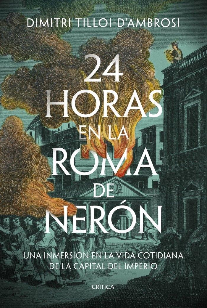 24 Horas en la Roma de Neron "Una Inmersion en la Vida Cotidiana de la Capital del Imperio"