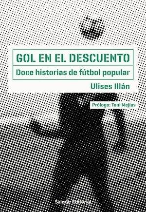 Gol en el Descuento "Doce Historias de Fútbol Popular"