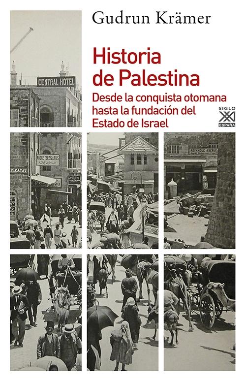 Historia de Palestina. desde la Conquista Otomana hasta la Fundacion del Estado de Israel