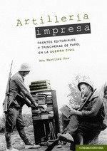 Artillería Impresa "Frentes Editoriales y Trincheras de Papel en la Guerra Civil". 