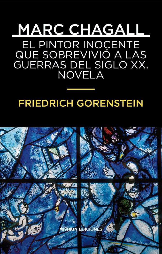 Marc Chagall "El Pintor Inocente que Sobrevivió a las Guerras del Siglo Xx. Novela". 