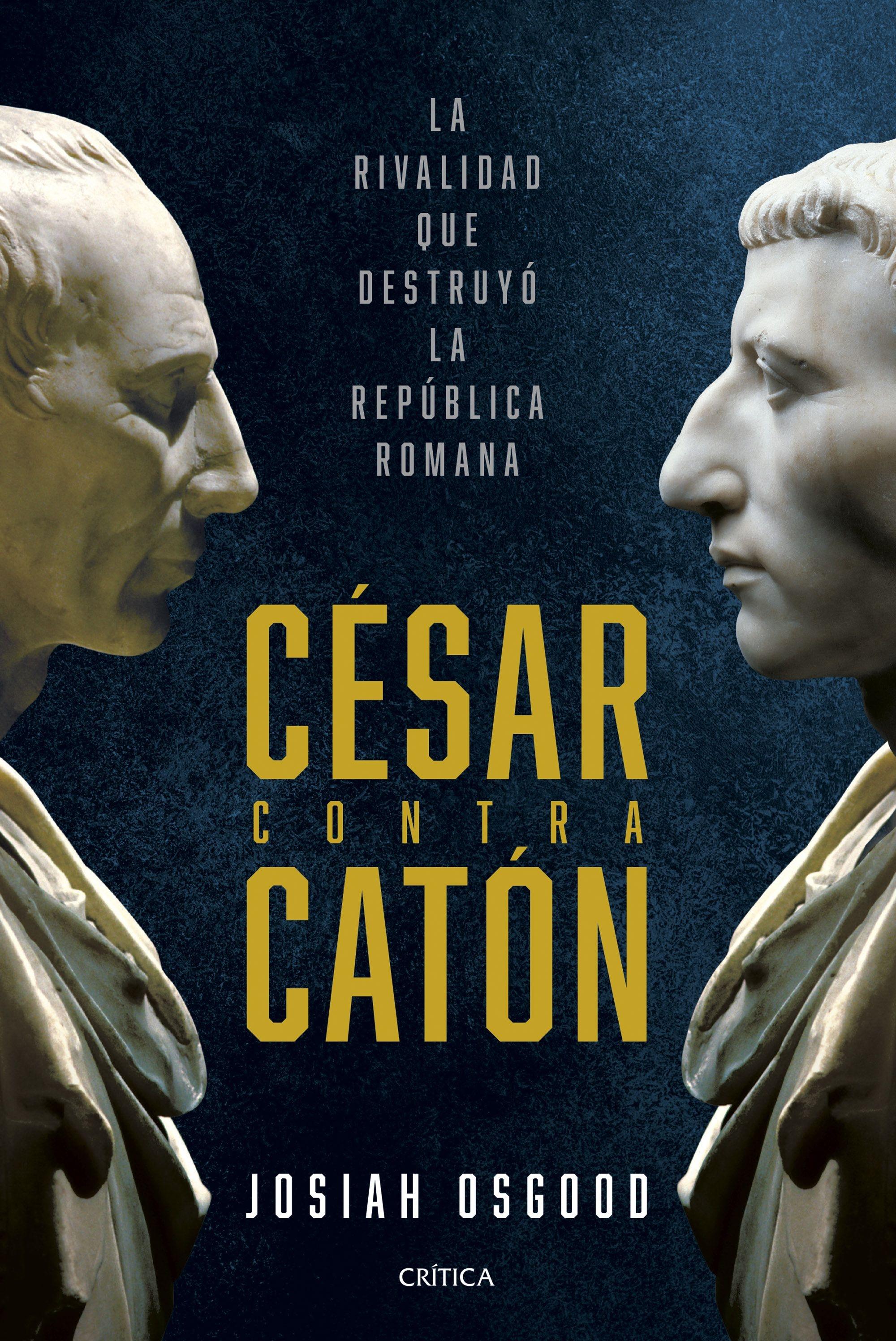 César contra Catón "La Rivalidad que Destruyó la República Romana"