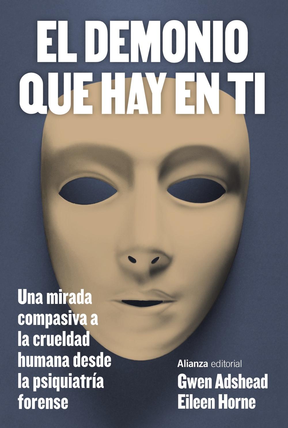 El demonio que hay en ti "Una mirada compasiva a la crueldad humana desde la psiquiatría forense"