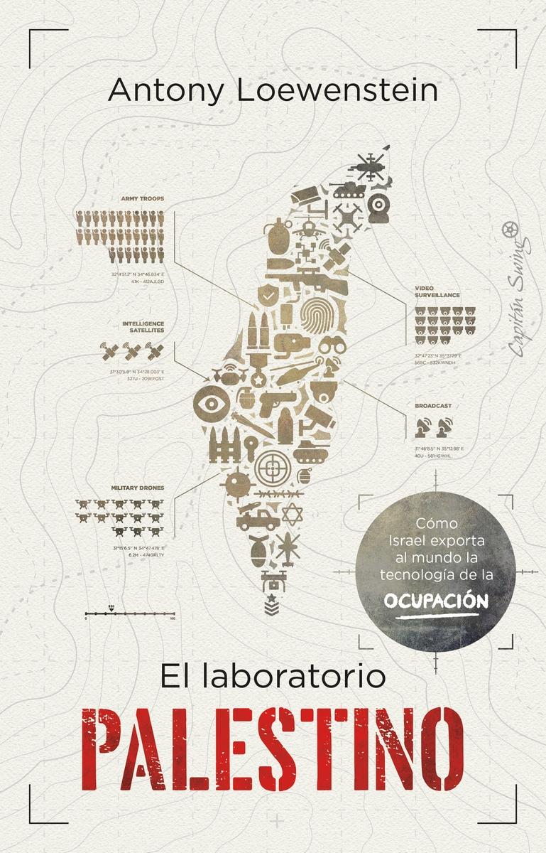 El Laboratorio Palestino "Cómo Israel Exporta la Tecnología de la Ocupación a Todo El". 