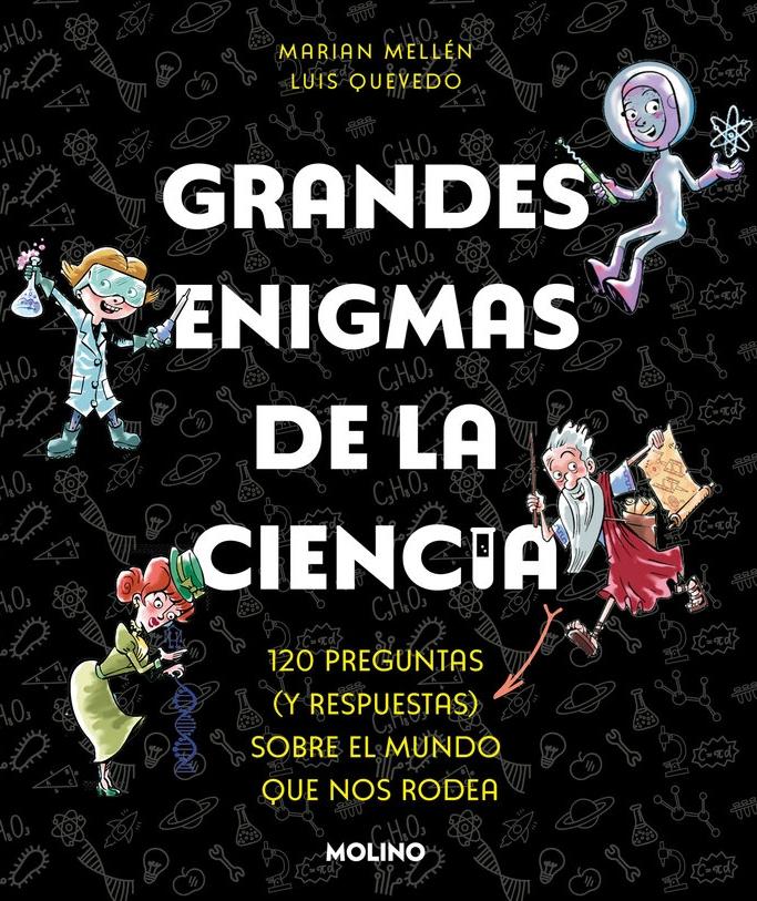 Grandes Enigmas de la Ciencia  "10 Preguntas (Y Respuestas) sobre el Mundo que nos Rodea". 