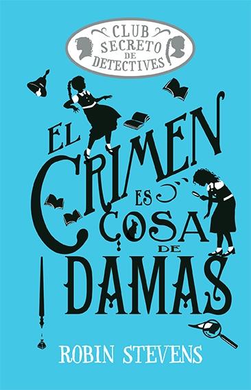 El Crimen Es Cosa de Damas (Cozy Mystery Juvenil). 