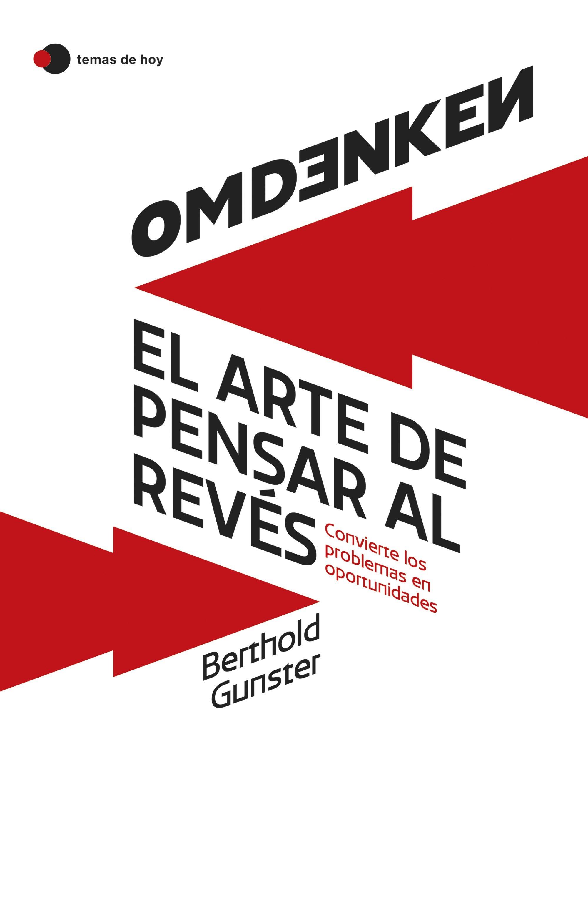 Omdenken: el Arte de Pensar al Revés "Convierte los Problemas en Oportunidades". 