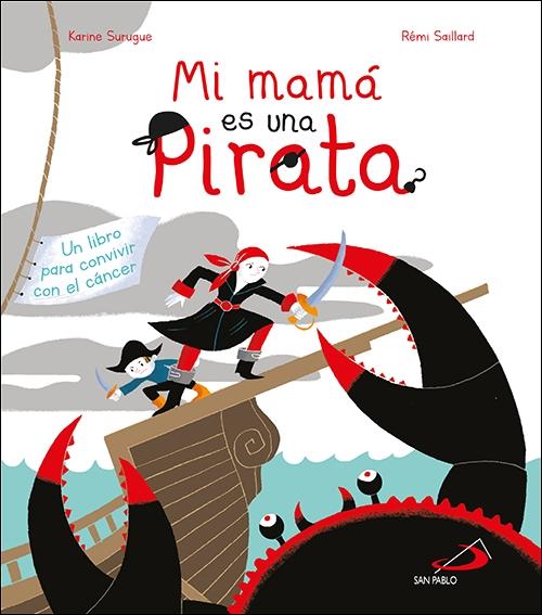 Mi Mamá Es una Pirata "Un Libro para Convivir con el Cancer"