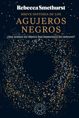 Breve Historia de los Agujeros Negros "¿Qué Ocultan los Objetos Más Misteriosos del Universo?"