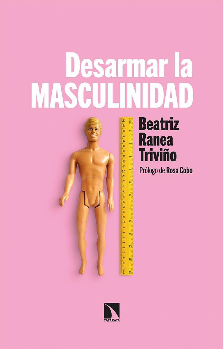 Desarmar la Masculinidad "Los Hombres ante la Era del Feminismo"